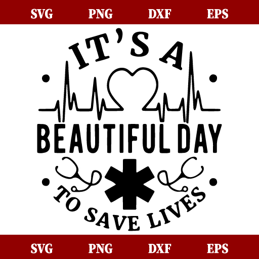 It's A Beautiful Day To Save Lives SVG