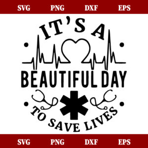 It's a Beautiful Day to Save Lives SVG