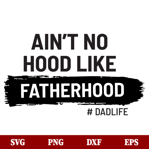 SVG No Hood Like Fatherhood SVG