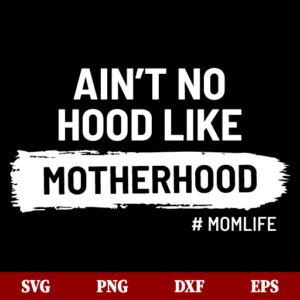 SVG No Hood Like Motherhood SVG