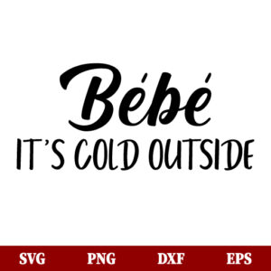 SVG Bebe its Cold Outside SVG