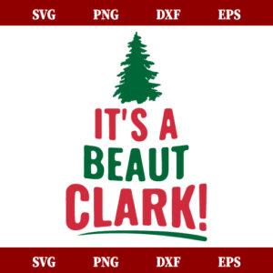 Christmas Its a Beaut Clark SVG