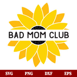 Sunflower Bad Mom Club SVG