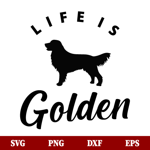 Life is Golden SVG for Cricut, Golden Retriever SVG