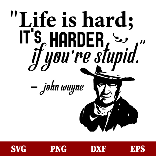 Life is Hard Its Harder If You are Stupid SVG