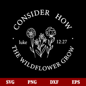 SVG Consider How The Wildflower Grow SVG
